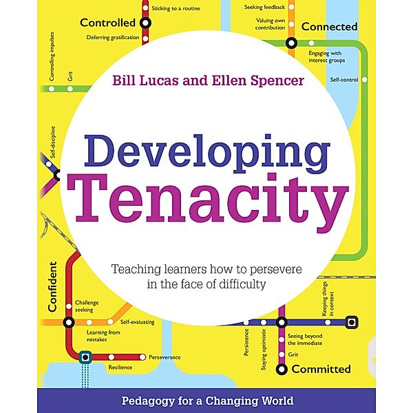 Developing Tenacity / Pedagogy for a Changing World Bd.2, Bill Lucas, Ellen Spencer