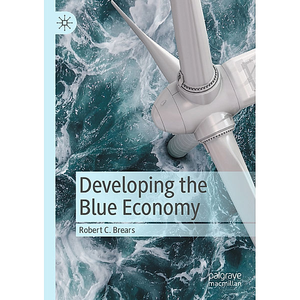 Developing the Blue Economy, Robert C. Brears