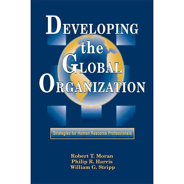 Developing the Global Organization, J. D. Stripp, Philip R. Harris, Robert T. Moran