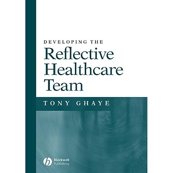 Developing the Reflective Healthcare Team, Tony Ghaye