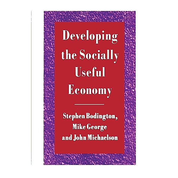 Developing the Socially Useful Economy, Stephen Bodington, Mike George, John Michaelson