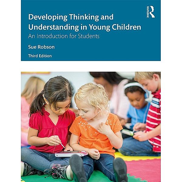 Developing Thinking and Understanding in Young Children, Sue Robson