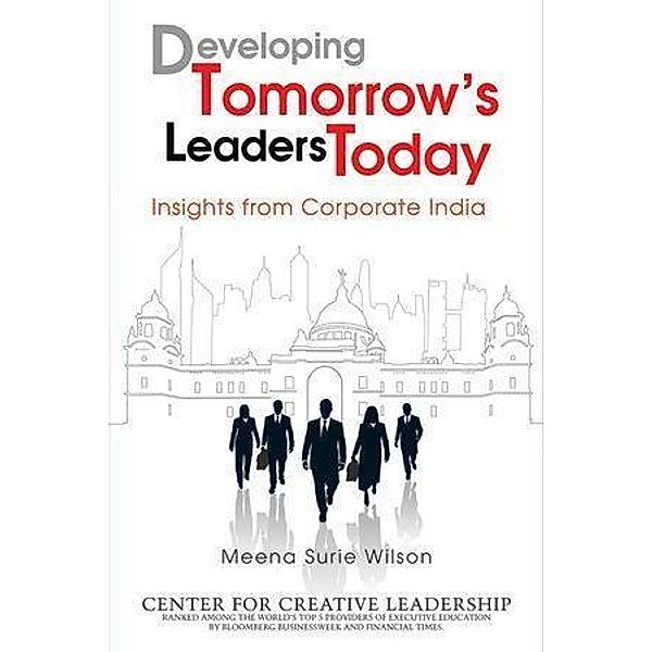 Developing Tomorrow's Leaders Today, Meena Surie Wilson, Center for Creative Leadership (CCL)