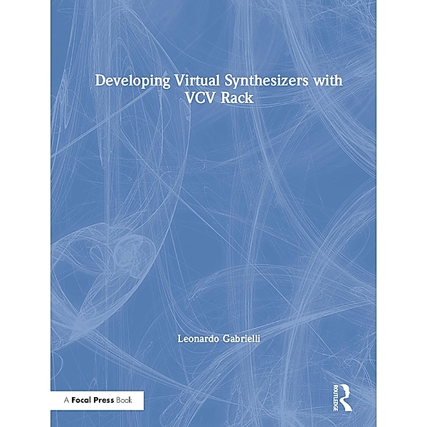 Developing Virtual Synthesizers with VCV Rack, Leonardo Gabrielli