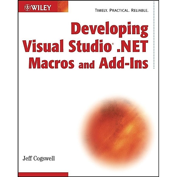 Developing Visual Studio .NET Macros and Add-Ins, Jeff Cogswell