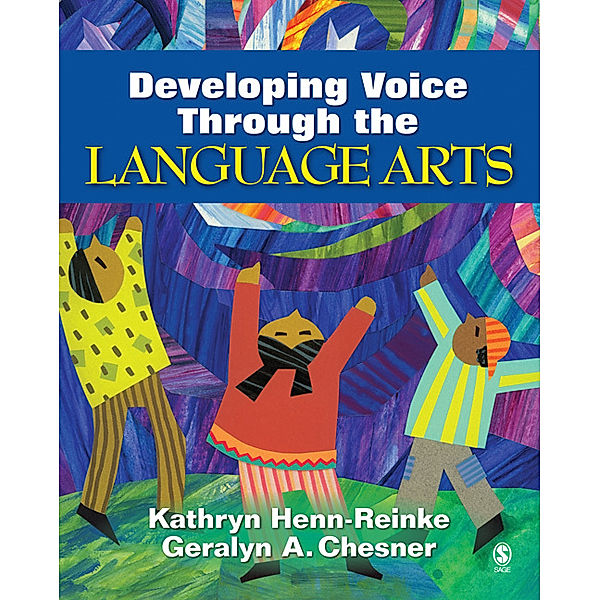 Developing Voice Through the Language Arts, Kathryn Henn-Reinke, Geralyn A. Chesner