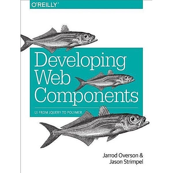 Developing Web Components, Jarrod Overson, Jason Strimpel