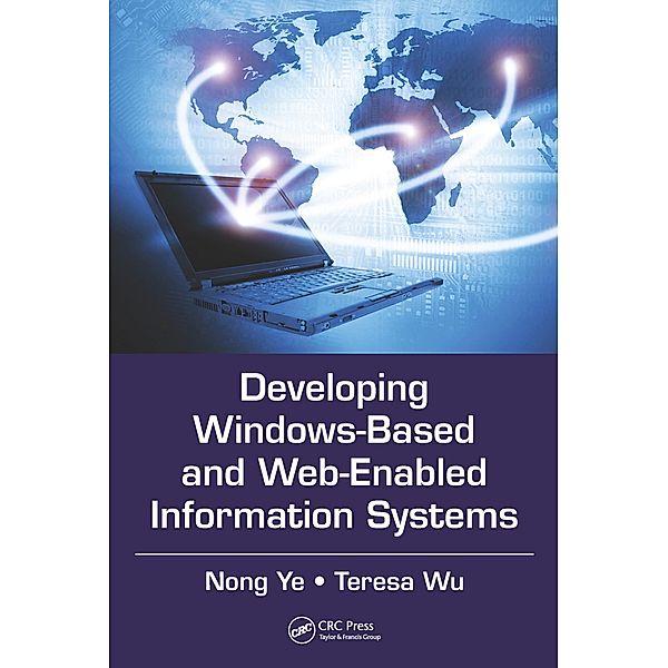 Developing Windows-Based and Web-Enabled Information Systems, Nong Ye, Teresa Wu