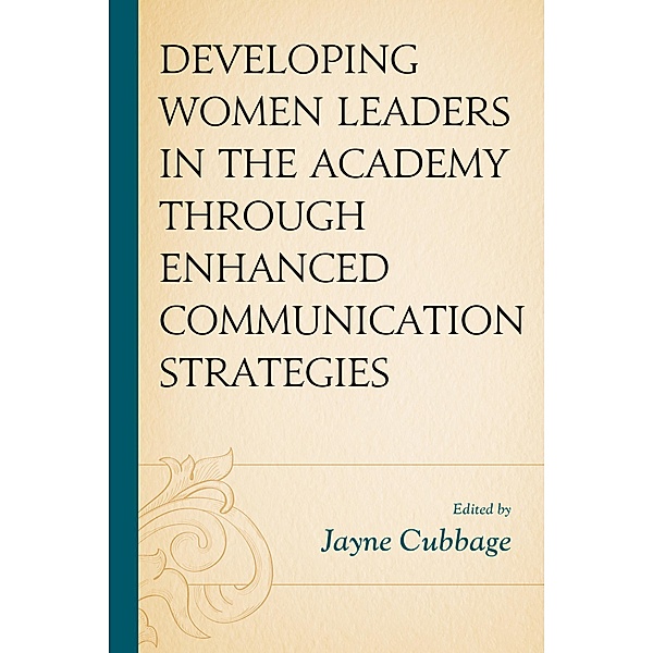 Developing Women Leaders in the Academy through Enhanced Communication Strategies / Communicating Gender