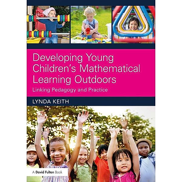 Developing Young Children's Mathematical Learning Outdoors, Lynda Keith