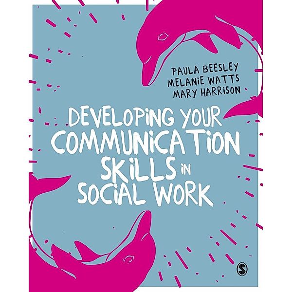 Developing Your Communication Skills in Social Work, Paula Beesley, Melanie Watts, Mary Harrison