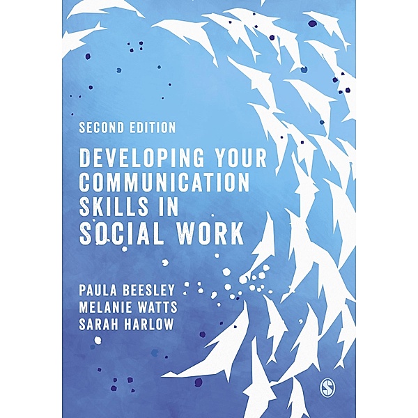 Developing Your Communication Skills in Social Work, Paula Beesley, Melanie Watts, Sarah Harlow