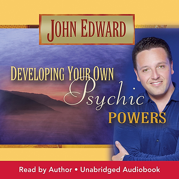 Developing Your Own Psychic Powers, John Edward