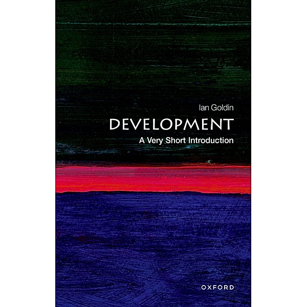 Development: A Very Short Introduction / Very Short Introductions, Ian Goldin