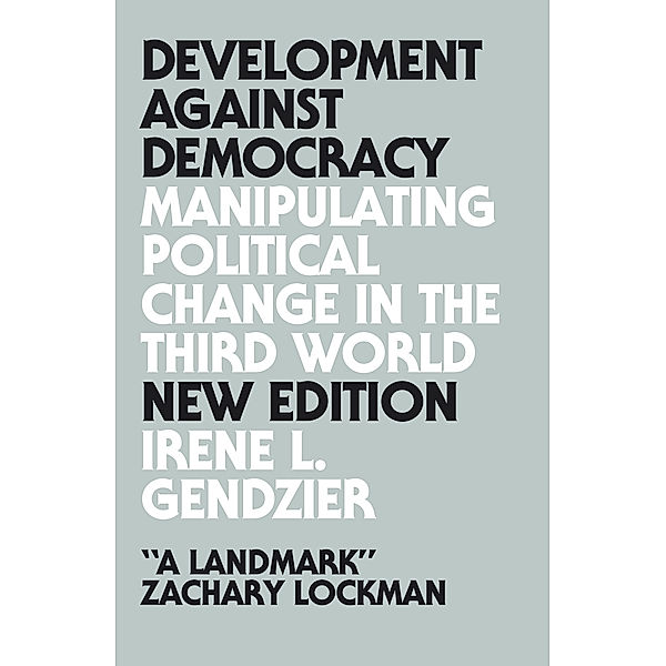 Development Against Democracy - New Edition, Irene L. Gendzier