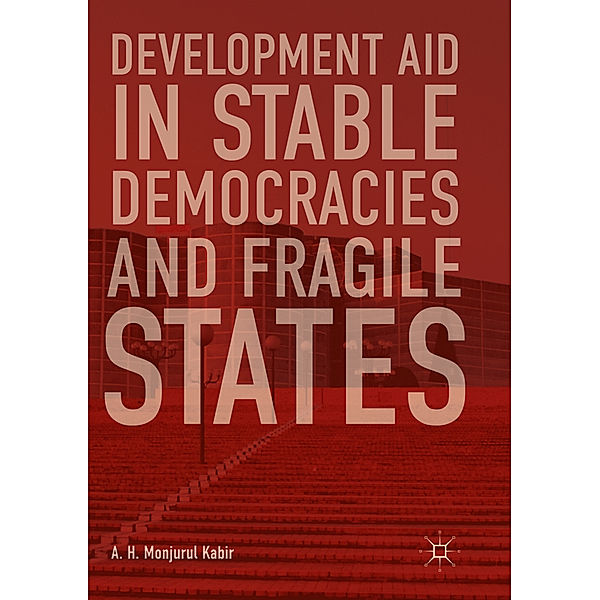 Development Aid in Stable Democracies and Fragile States, A. H. Monjurul Kabir