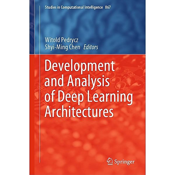 Development and Analysis of Deep Learning Architectures / Studies in Computational Intelligence Bd.867