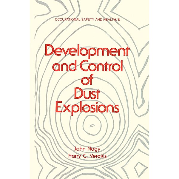Development and Control of Dust Explosions, John Nagy