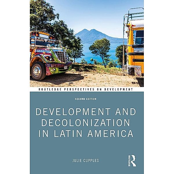 Development and Decolonization in Latin America, Julie Cupples