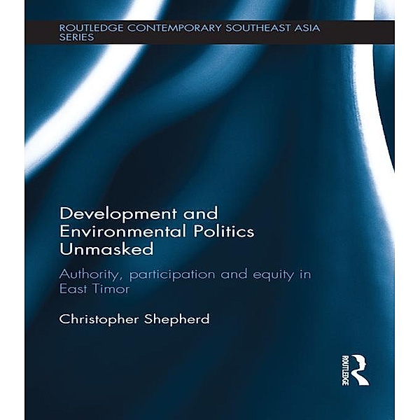 Development and Environmental Politics Unmasked, Christopher Shepherd