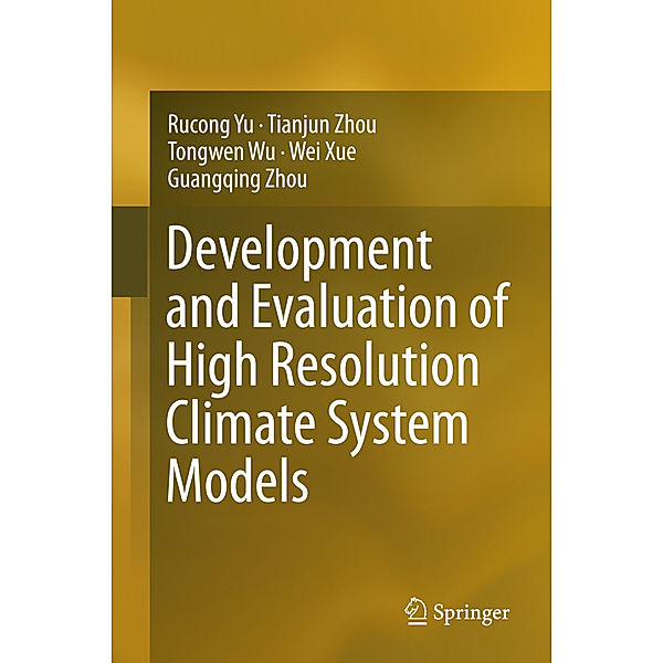 Development and Evaluation of High Resolution Climate System Models, Rucong Yu, Tianjun Zhou, Tongwen Wu, Wei Xue, Guangqing Zhou