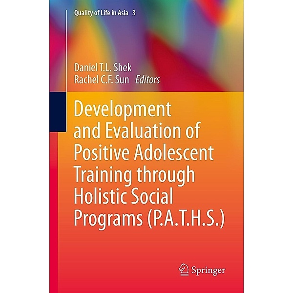 Development and Evaluation of Positive Adolescent Training through Holistic Social Programs (P.A.T.H.S.) / Quality of Life in Asia Bd.3