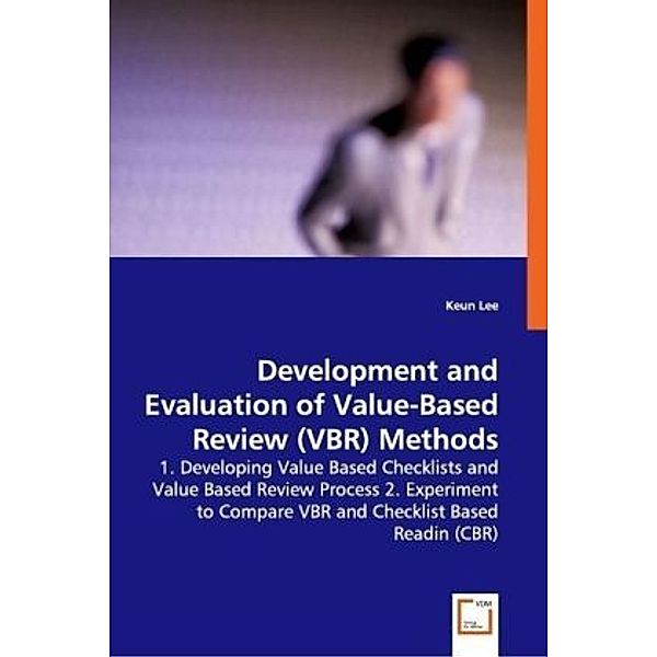 Development and Evaluation ofValue-Based Review (VBR) Methods; ., Keun Lee