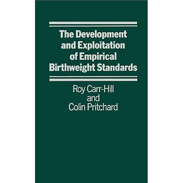 Development and Exploitation of Empirical Birth Weight Standards, Roy Carr-Hill, Colin Pritchard