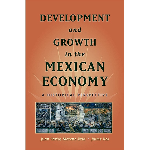 Development and Growth in the Mexican Economy, Juan Carlos Moreno-Brid, Jaime Ros