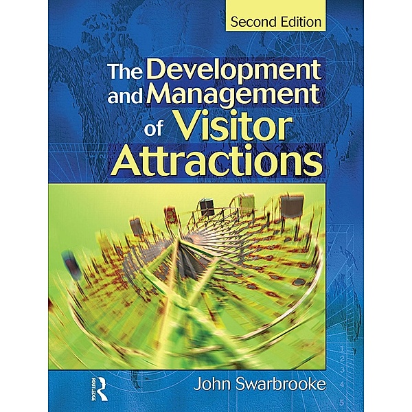 Development and Management of Visitor Attractions, John Swarbrooke, Stephen J. Page