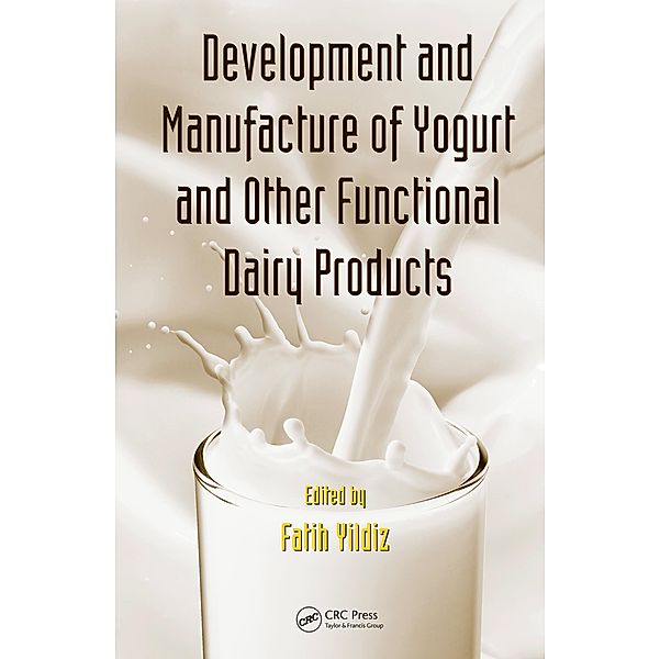 Development and Manufacture of Yogurt and Other Functional Dairy Products, Fatih Yildiz
