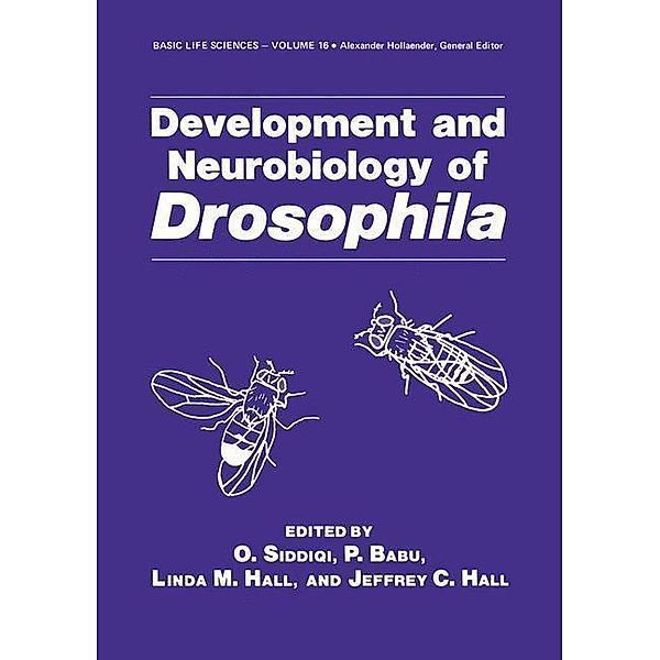 Development and Neurobiology of Drosophila / Basic Life Sciences Bd.16, O. Siddiqi, P. Babu, Linda M. Hall, Jeffrey C. Hall