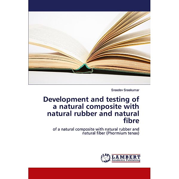 Development and testing of a natural composite with natural rubber and natural fibre, Sreedev Sreekumar