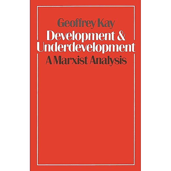 Development and Underdevelopment: A Marxist Analysis, Geoffrey Kay