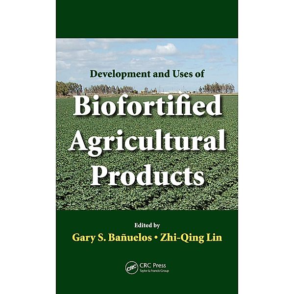 Development and Uses of Biofortified Agricultural Products