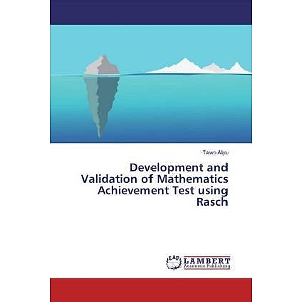 Development and Validation of Mathematics Achievement Test using Rasch, Taiwo Aliyu