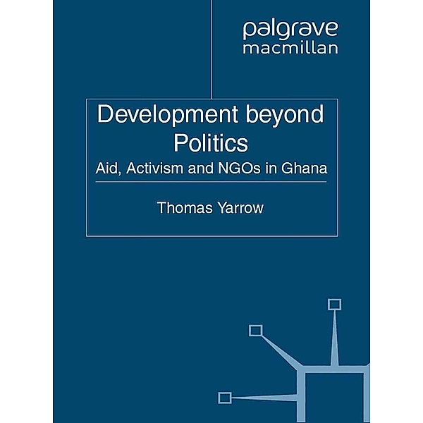 Development beyond Politics / Non-Governmental Public Action, Thomas Yarrow