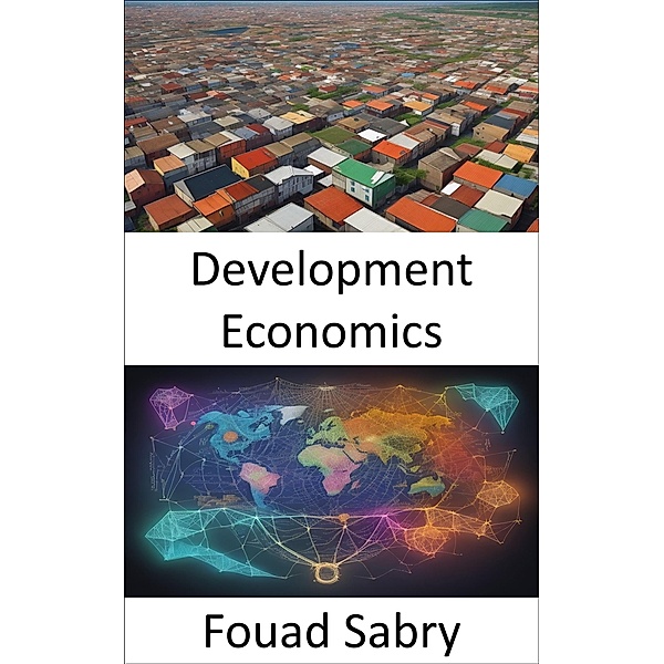 Development Economics / Economic Science Bd.23, Fouad Sabry