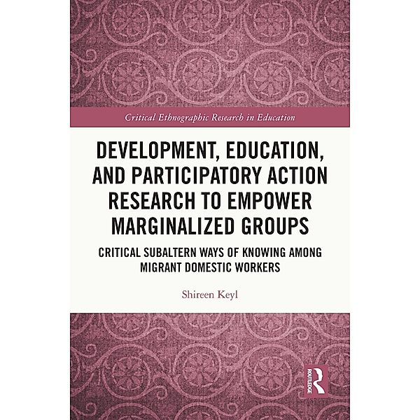 Development, Education, and Participatory Action Research to Empower Marginalized Groups, Shireen Keyl