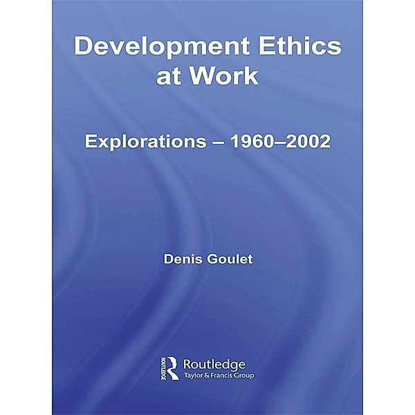 Development Ethics at Work, Denis Goulet