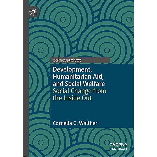 Development, Humanitarian Aid, and Social Welfare, Cornelia C. Walther