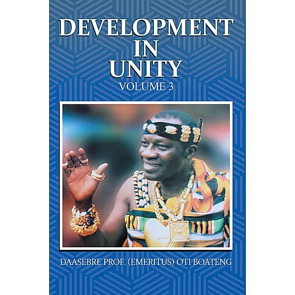 Development in Unity Volume 3, Daasebre (Emeritus) Oti Boateng