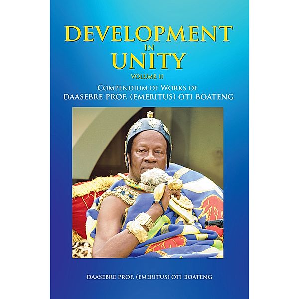Development in Unity Volume Two, Daasebre (Emeritus) Oti Boateng