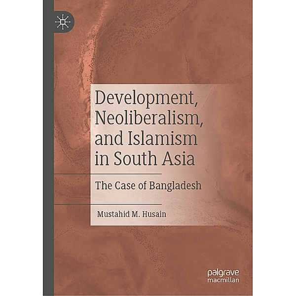 Development, Neoliberalism, and Islamism in South Asia, Mustahid M. Husain