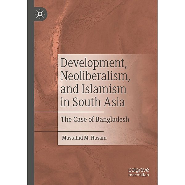 Development, Neoliberalism, and Islamism in South Asia, Mustahid M. Husain