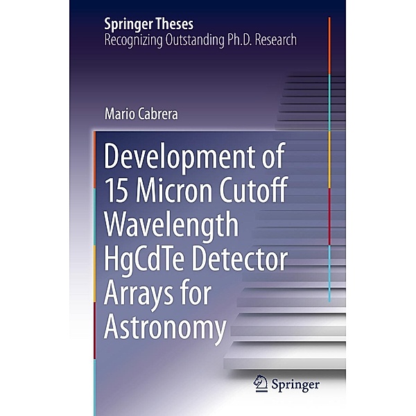 Development of 15 Micron Cutoff Wavelength HgCdTe Detector Arrays for Astronomy / Springer Theses, Mario Cabrera