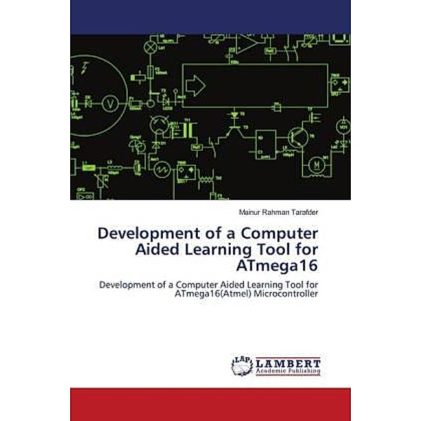 Development of a Computer Aided Learning Tool for ATmega16, Mainur Rahman Tarafder
