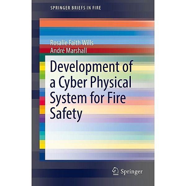 Development of a Cyber Physical System for Fire Safety / SpringerBriefs in Fire, Rosalie Faith Wills, André Marshall