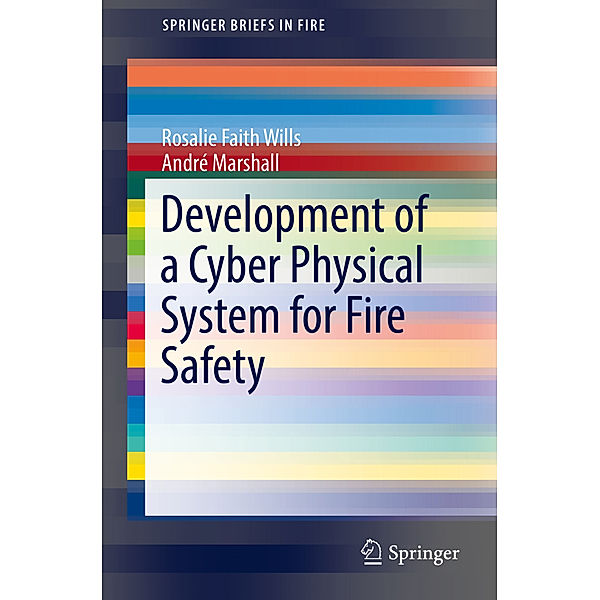 Development of a Cyber Physical System for Fire Safety, Rosalie Faith Wills, André Marshall