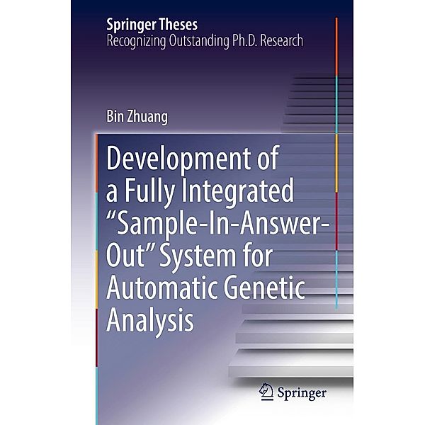 Development of a Fully Integrated Sample-In-Answer-Out System for Automatic Genetic Analysis / Springer Theses, Bin Zhuang